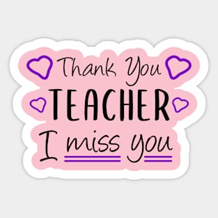 Thank You Teacher I miss You Funny Teacher Gift Sticker